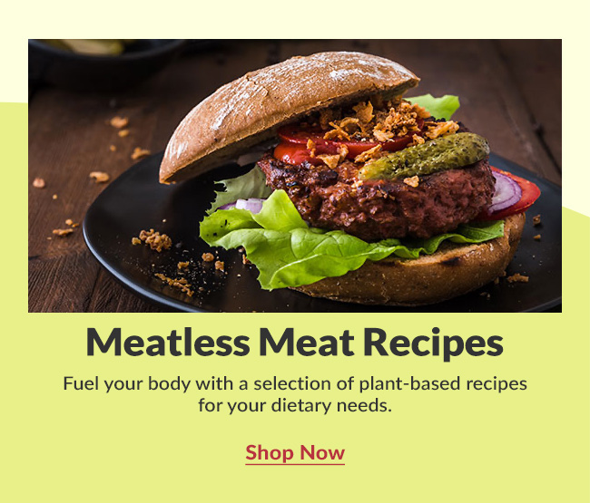 Meatless Meat Recipes: Fuel your body with a selection of plant-based recipes for your dietary needs. Shop Now