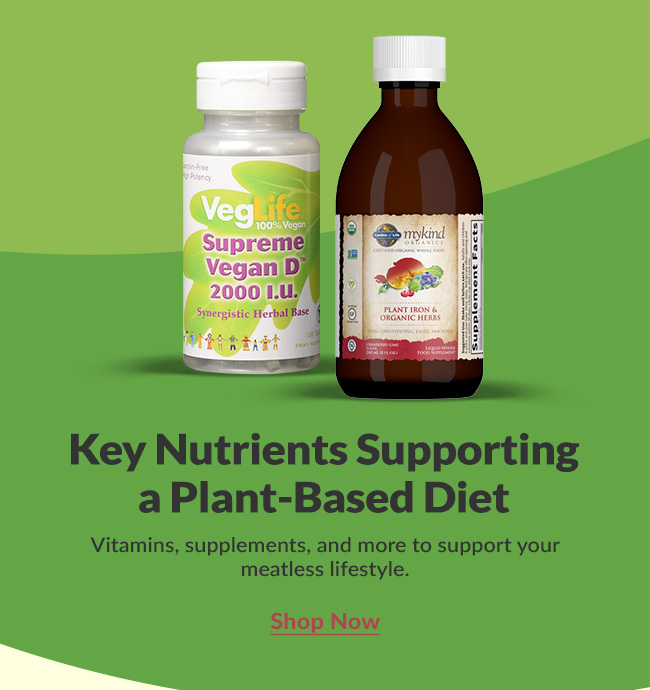 Key Nutrients Supporting a Plant-Based Diet: Vitamins, supplements, and more to support your meatless lifestyle. Shop Now