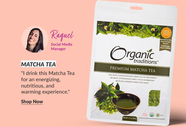 Raquel - Social Media Manager: 'Matcha Tea I drink this Matcha Tea for an energizing, nutritious, and warming experience.'