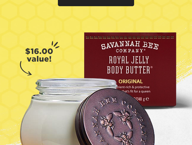 FREE* Royal Jelly Body Butter on your purchase of $35+