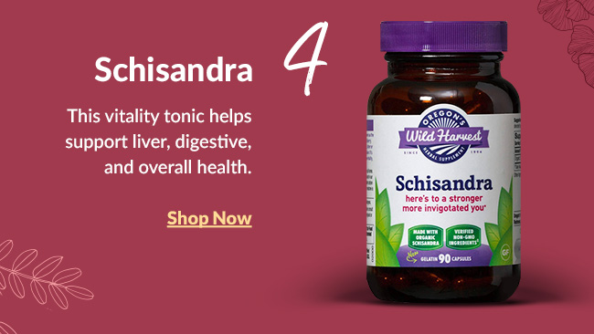 Schisandra: This vitality tonic helps support liver, digestive, and overall health. Shop Now