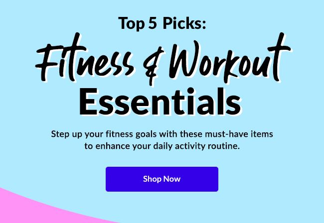 Step up your fitness goals with these must-have items to enhance your daily activity routine. Shop Now 