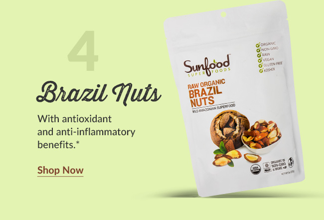 Brazil Nuts: With antioxidant and anti-inflammatory benefits.* Shop Now