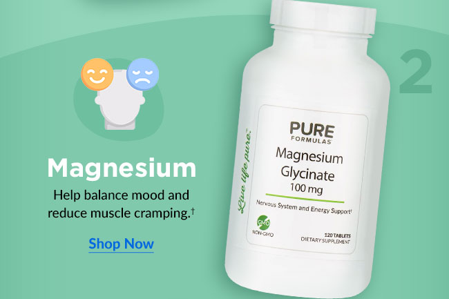 Magnesium: Help balance mood and reduce muscle cramping.† Shop Now