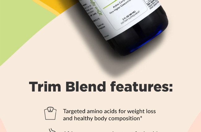 Trim Blend features: Targeted amino acids for weight loss and healthy body composition.* African mango seed extract for healthy appetite and metabolism*