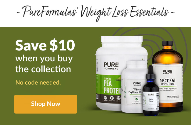 PureFormulas' Weight Loss Essentials.Save $10 when you buy the collection. No code needed. Shop Now