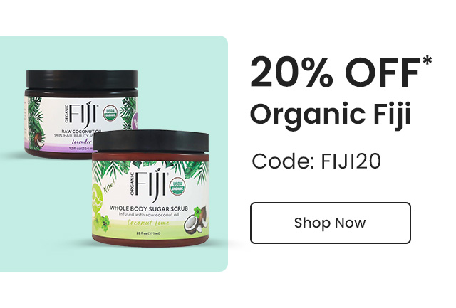 Organic Fiji: 20% off* all Organic Fiji products. Code: FIJI20. Shop Now.