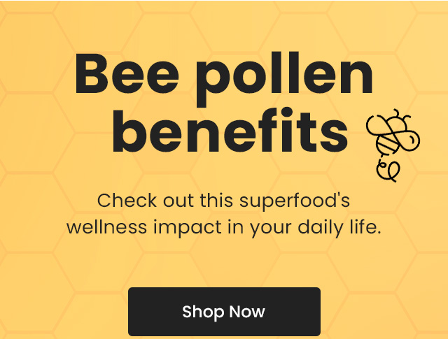 Bee pollen benefits: Check out this superfood's wellness impact in your daily life. Shop Now.