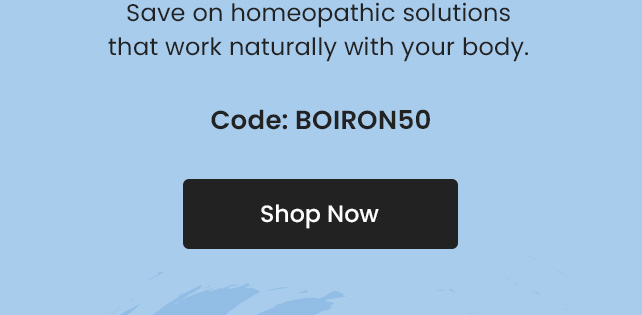 Save on homeopathic solutions that work naturally with your body. Code: BOIRON50. Shop Now.