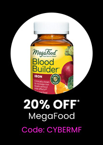MegaFood: 20% off* all MegaFood products. Code: CYBERMF. Shop Now.