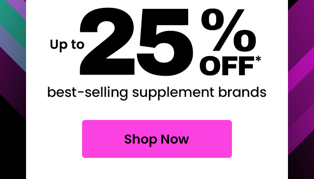 Up to 25% OFF* best-selling supplement brands. Save on top brands. Shop Now.