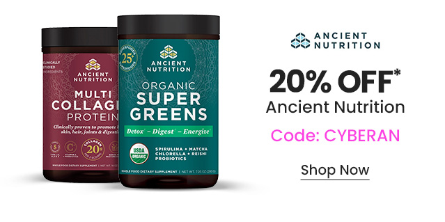 Ancient Nutrition: 20% OFF* Ancient Nutrition. Code: CYBERAN. Shop Now.