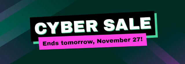 Cyber Sale. Ends tomorrow, November 27th!
