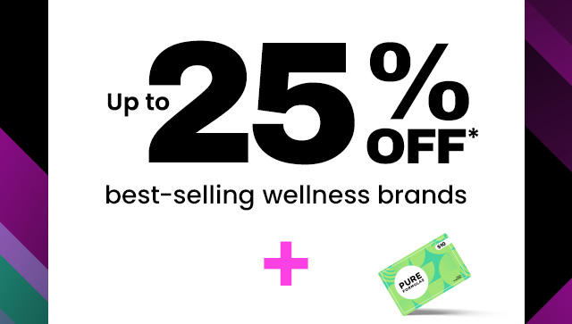 Up to 25% OFF* best-selling wellness brands.