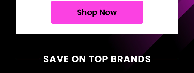Save on top brands. Shop Now.