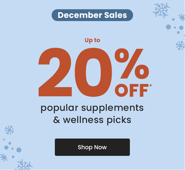 December Sales. Up to 20% OFF popular supplements & wellness picks. Shop Now.