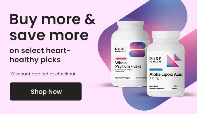 Buy more & save more on select heart-healthy picks. Discount applied at checkout. Shop Now.