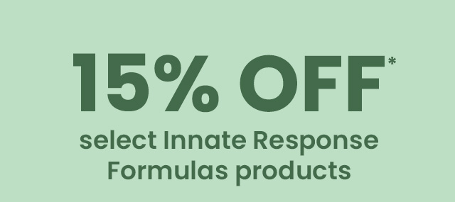 15% OFF* select Innate Response Formulas products.