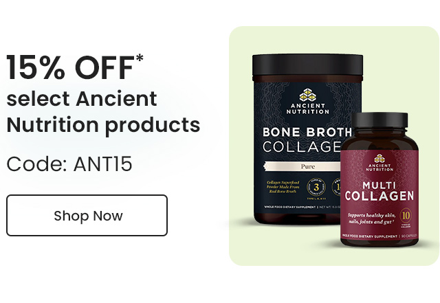 15% OFF* select Ancient Nutrition products. Code: ANT15. Shop Now.