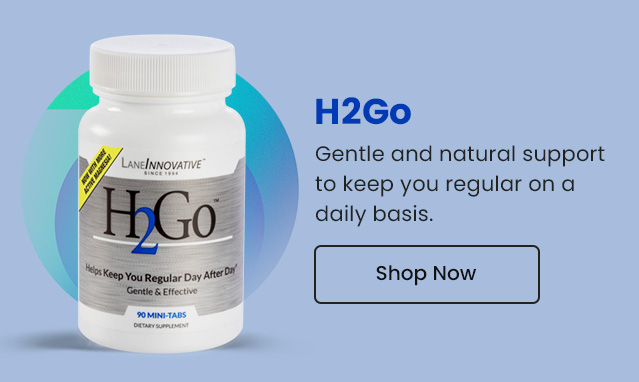 H2Go: Gentle and natural support to keep you regular on a daily basis. Shop Now.