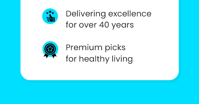 Delivering excellence for over 40 years. Premium picks for healthy living.
