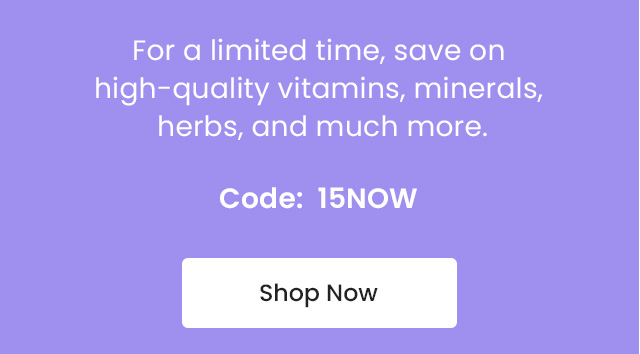 For a limited time, save on high-quality vitamins, minerals, herbs, and much more. Code: 15NOW. Shop Now.