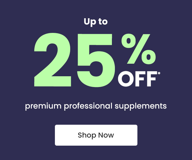 Up to 25% OFF* premium professional supplements. Shop Now.