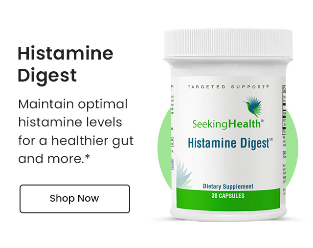 Histamine Digest: Maintain optimal histamine levels for a healthier gut and more.* Shop Now.