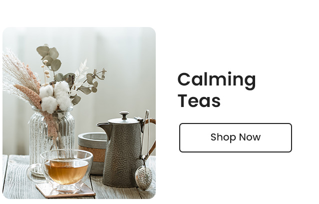 Calming Teas. Shop Now.