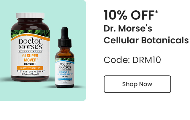 Dr. Morse's Cellular Botanicals: 10% off* all Dr. Morse's Cellular Botanicals products. Code: DRM10. Shop Now.