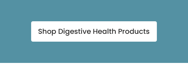 Shop Digestive Health Products.