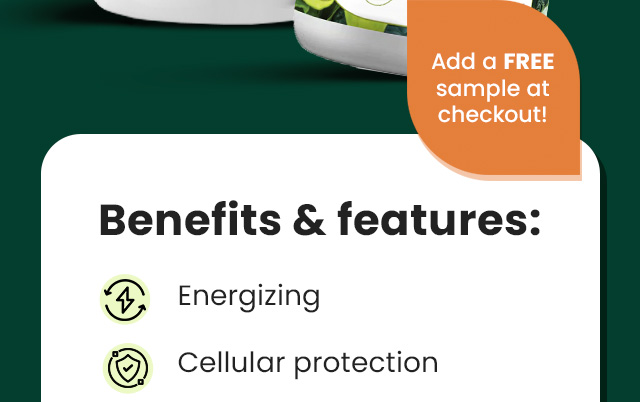 Add a FREE sample at checkout! Benefits & features: Energizing. Cellular protection.