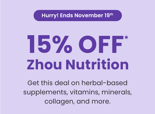 Hurry! Ends November 19th. 15% OFF* all Zhou Nutrition products. Get this deal on herbal-based supplements, vitamins, minerals, collagen, and more.