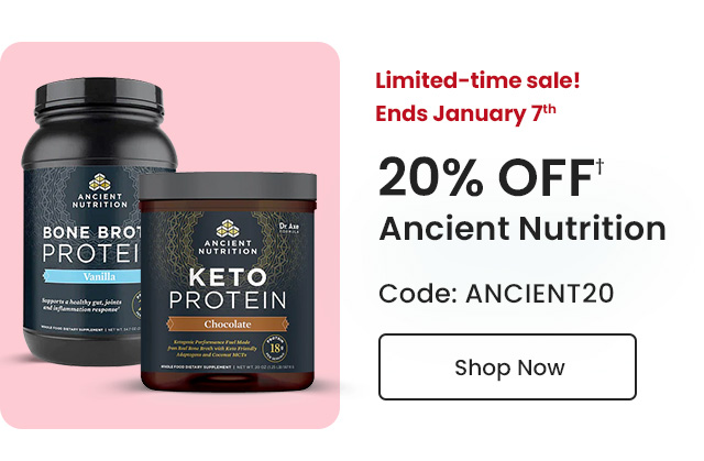 Ancient Nutrition: Limited-time sale! Ends January 7th. 20% OFF† all Ancient Nutrition products. Code: ANCIENT20. Shop Now.