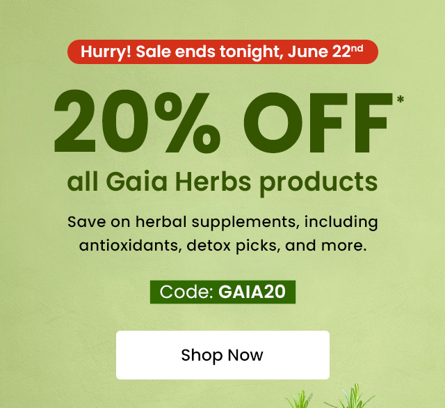 Hurry! Sale ends tonight, June 22nd. 20% off* all Gaia Herbs products. Save on herbal supplements, including antioxidants, detox picks, and more. Code: GAIA20. Shop now.