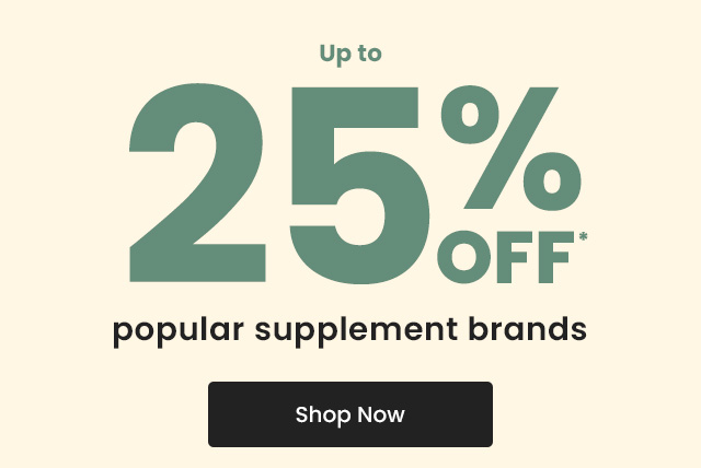 Up to 25% OFF* popular supplement brands. Shop Now.