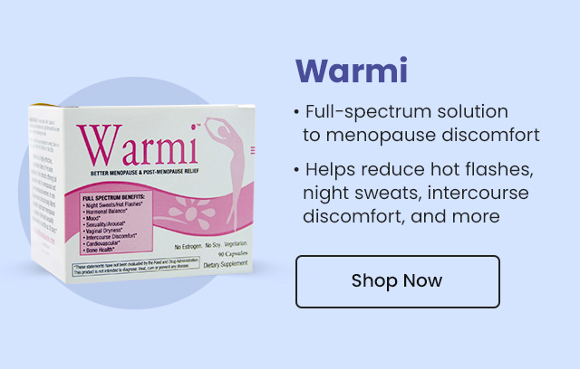 Warmi: Full-spectrum solution to menopause discomfort. Helps reduce hot flashes, night sweats, intercourse discomfort, and more. Shop Now.