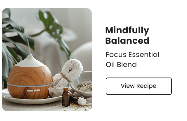 Mindfully balanced: Focus Essential Oil Blend. View Recipe.