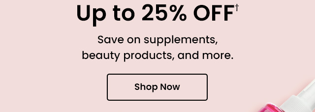 May deals: Up to 25% off. Save on supplements, beauty products, and more. Shop now.