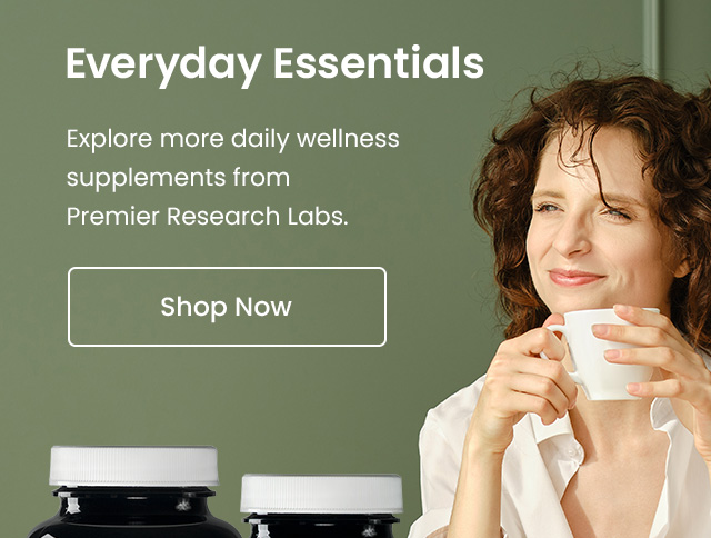 Everyday essentials. Explore more daily wellness supplements from Premier Research Labs. Shop now.