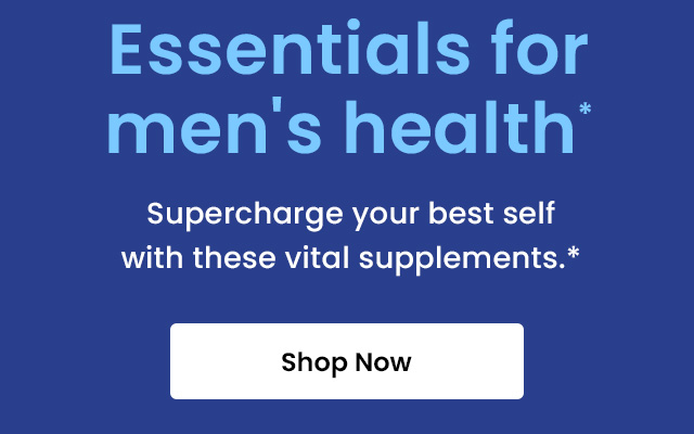 Essentials for men's health.* Supercharge your best self with these vital supplements.* Shop now.