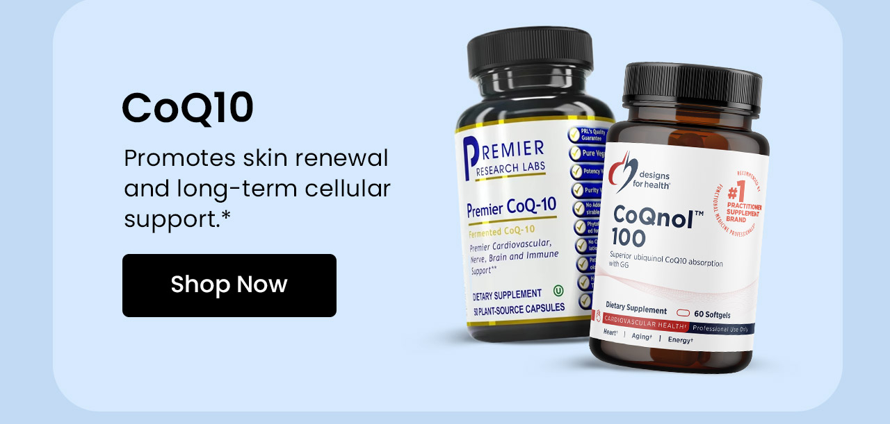 CoQ10: Promotes skin renewal and long-term cellular support.* Shop CoQ10.