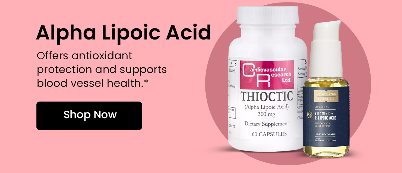 Alpha Lipoic Acid: Offers antioxidant protection and supports blood vessel health.* Shop now.