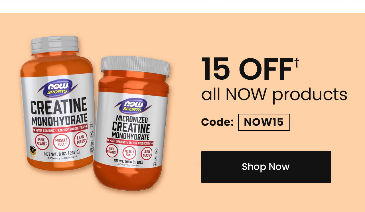 NOW: 15% OFF† all NOW products. Code: NOW15. Shop NOW.