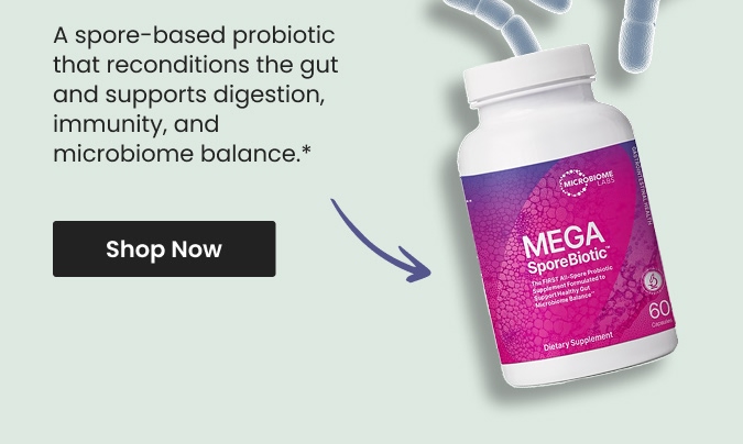A spore-based probiotic that reconditions the gut and supports digestion, immunity, and microbiome balance.* Shop MegaSporeBiotic by Microbiome Labs.