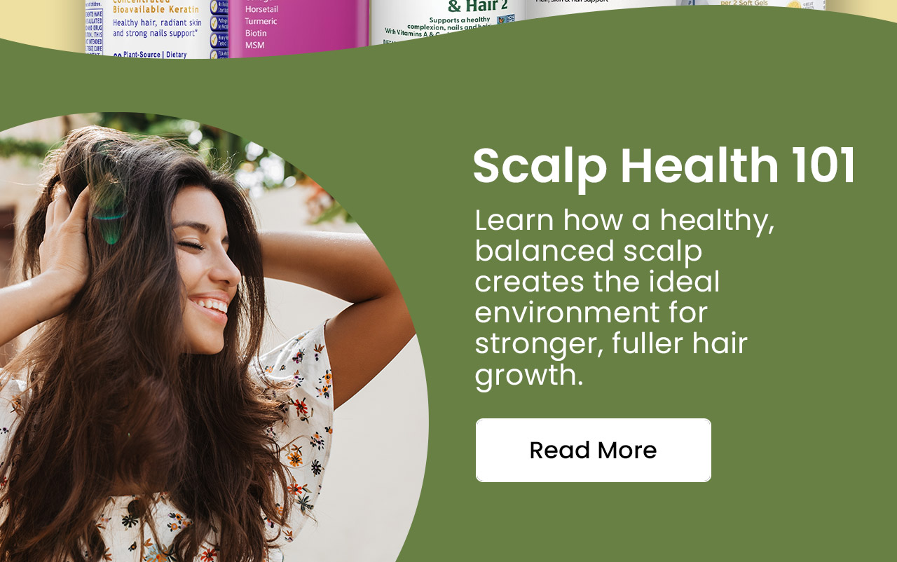 Scalp Health 101: Learn how a healthy, balanced scalp creates the ideal environment for stronger, fuller hair growth. Read more.