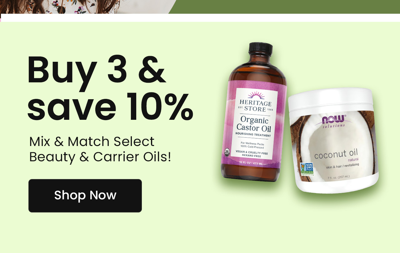 Buy 3 & save 10%. Mix and match select Beauty and Carrier Oils! Shop now.