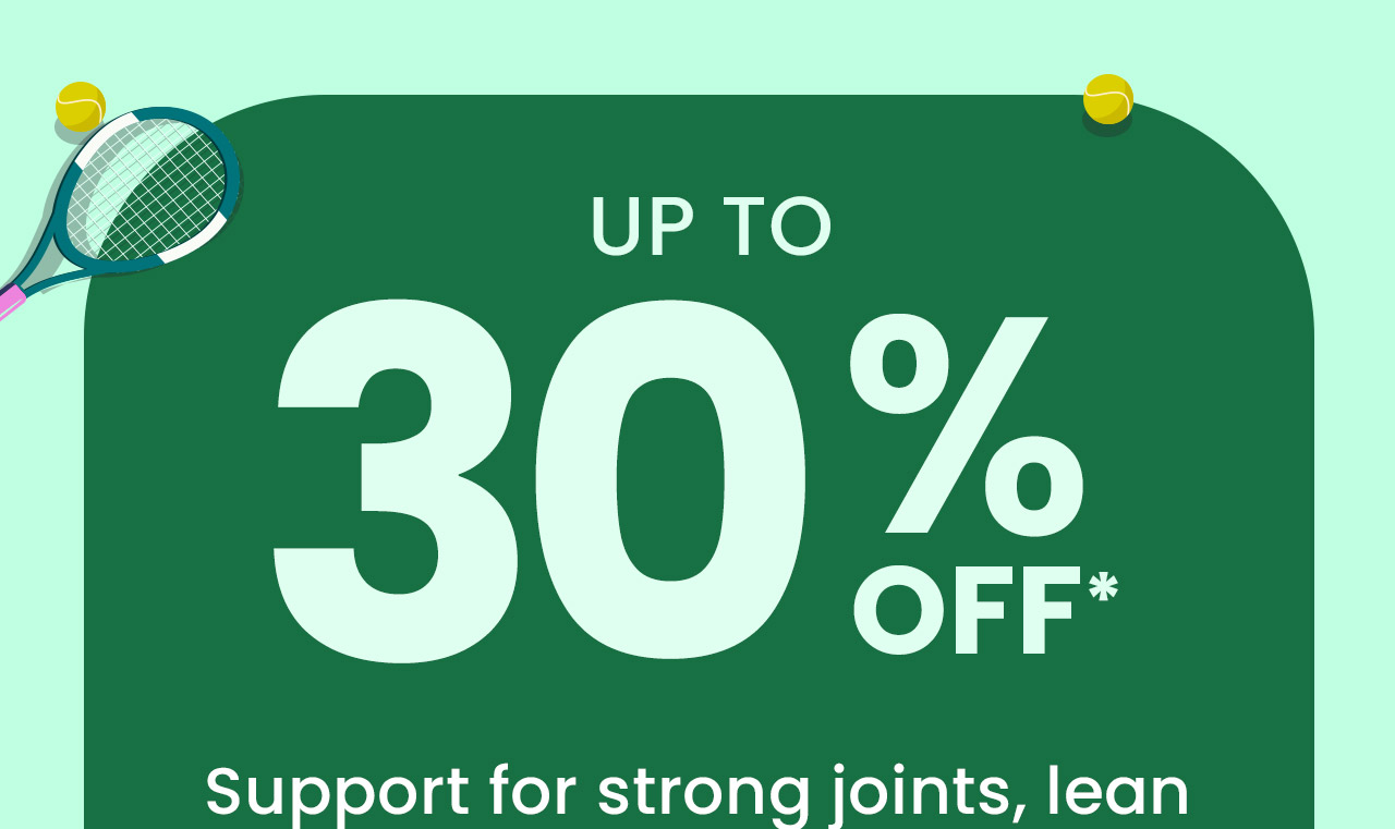 Up to 30% OFF.* Support for strong joints, lean muscle, and active recovery.† Shop now.