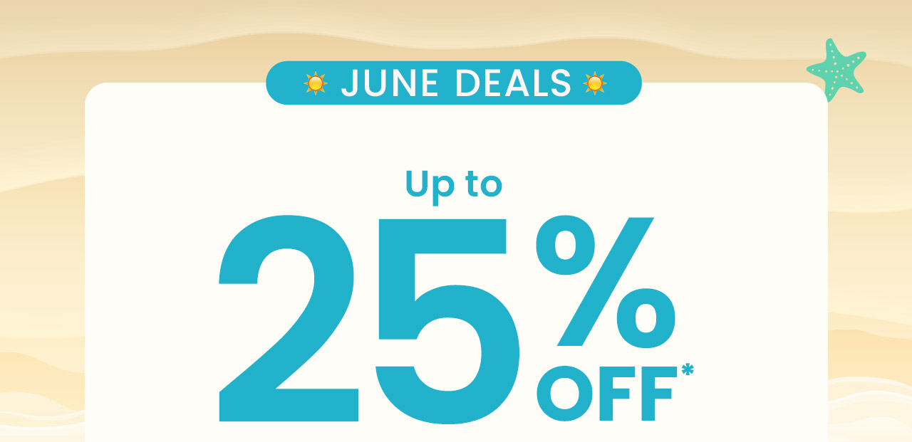June Deals: Up to 25% off.* Get smart savings on products that fuel your health and daily routine. Shop now.