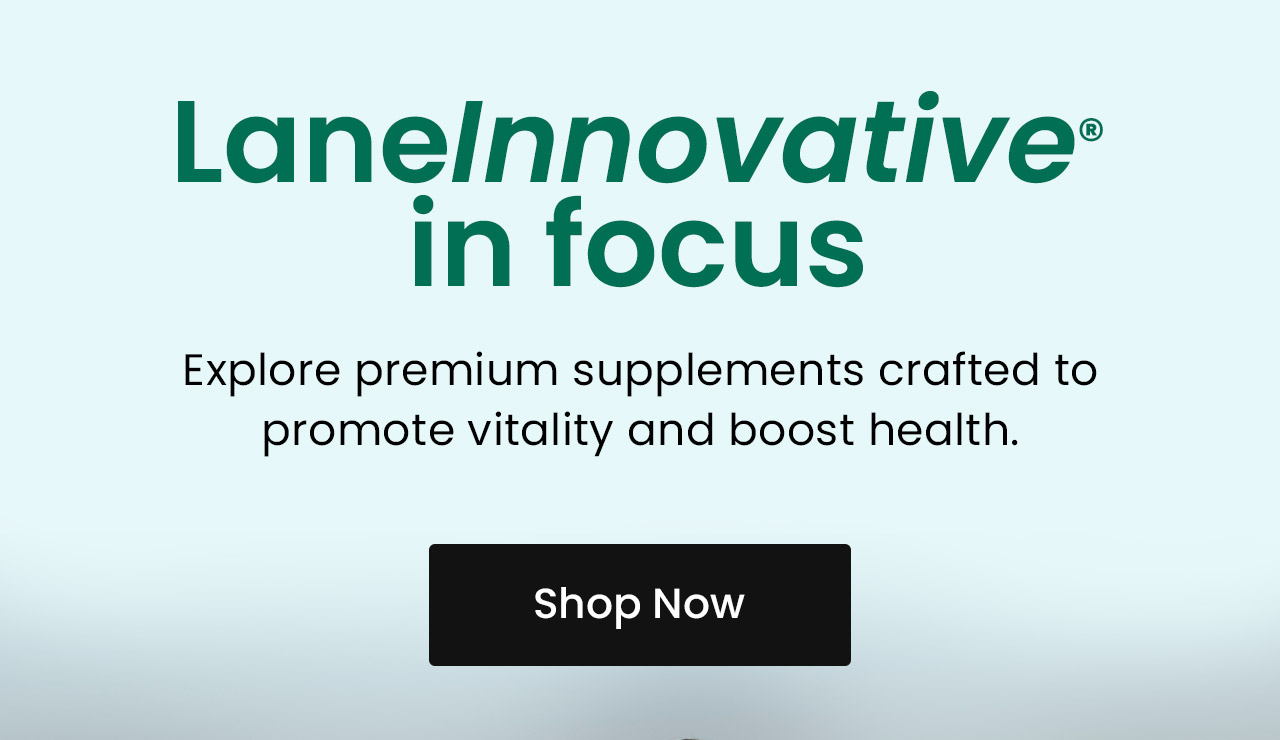 LaneInnovative® in focus. Explore premium supplements crafted to promote vitality and boost health. Shop now.